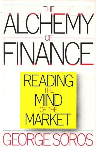 The Alchemy of Finance: Reading the Mind of the Market by So