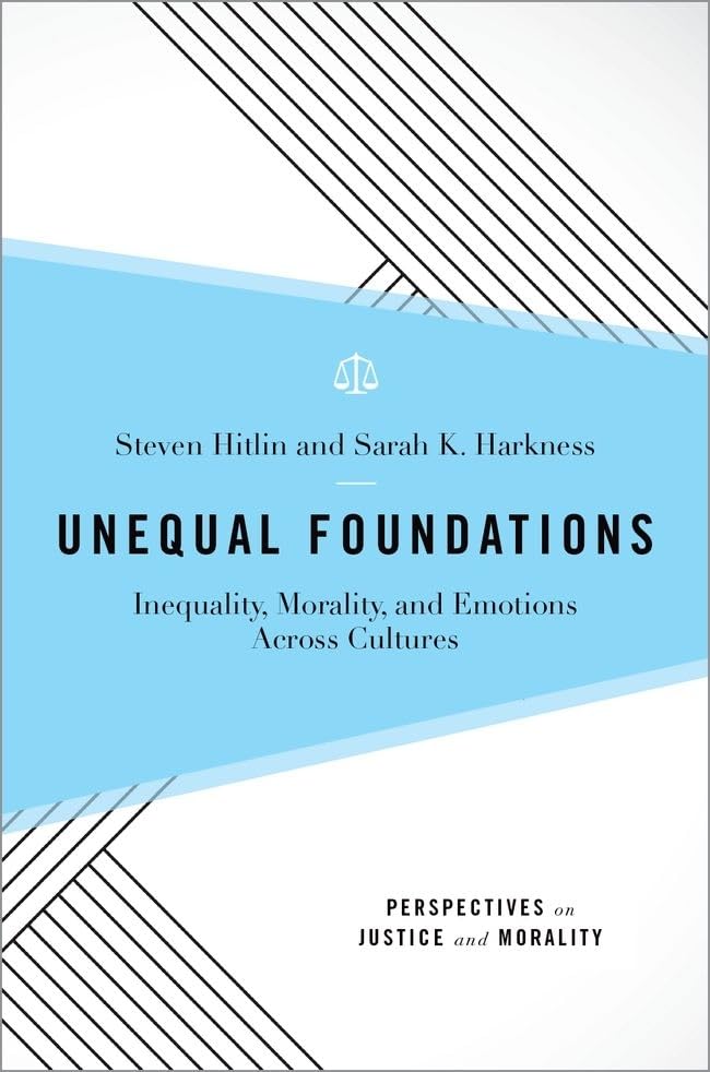 Unequal Foundations: Inequality, Morality, and Emotions across Cultures (Perspectives on Justice and Morality)