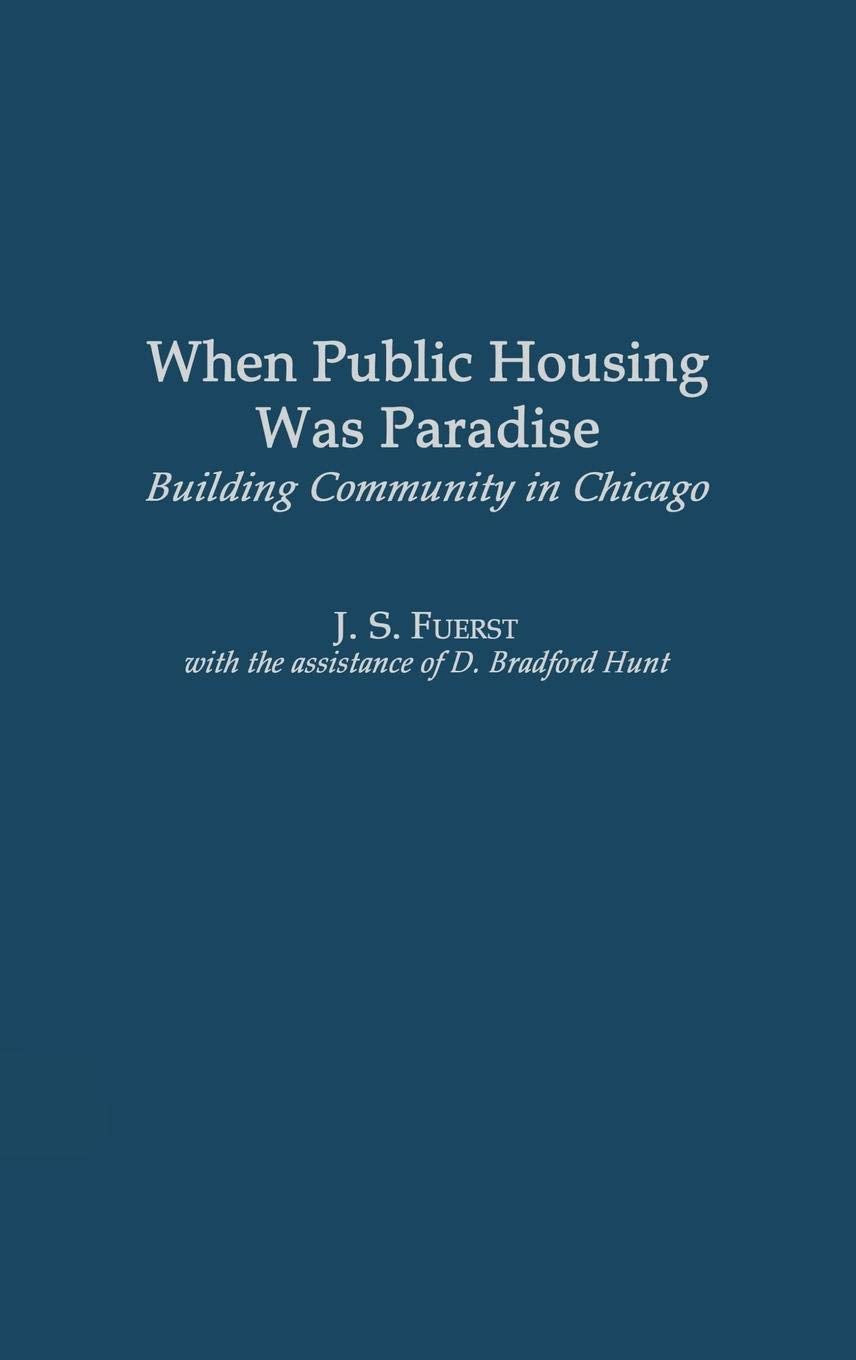 When Public Housing was Paradise: Building Community in Chicago