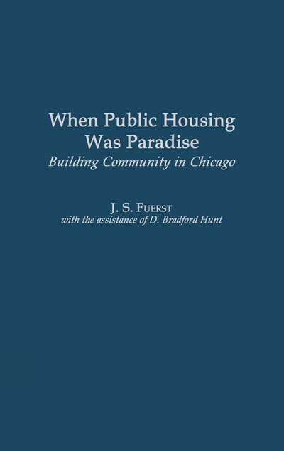 When Public Housing was Paradise: Building Community in Chicago