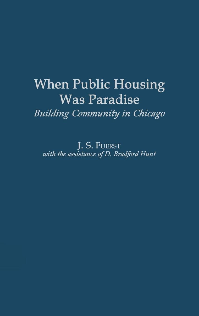 When Public Housing was Paradise: Building Community in Chicago