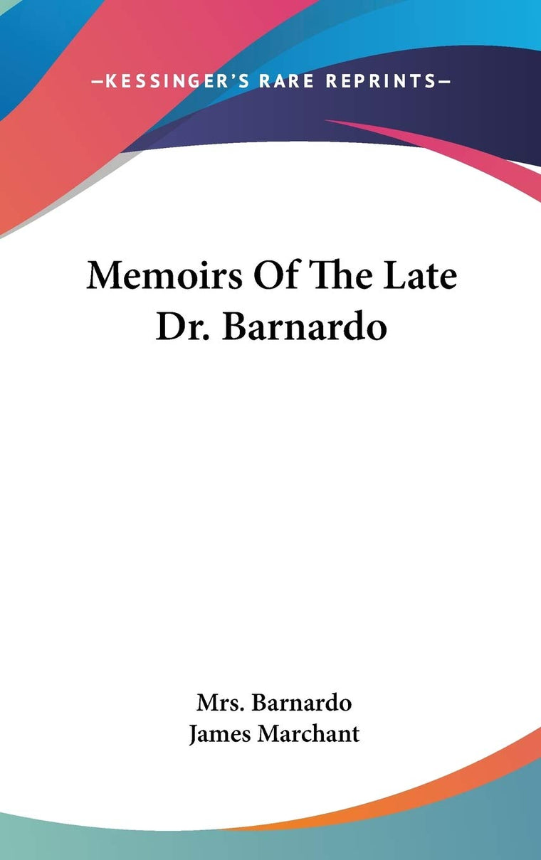Memoirs Of The Late Dr. Barnardo