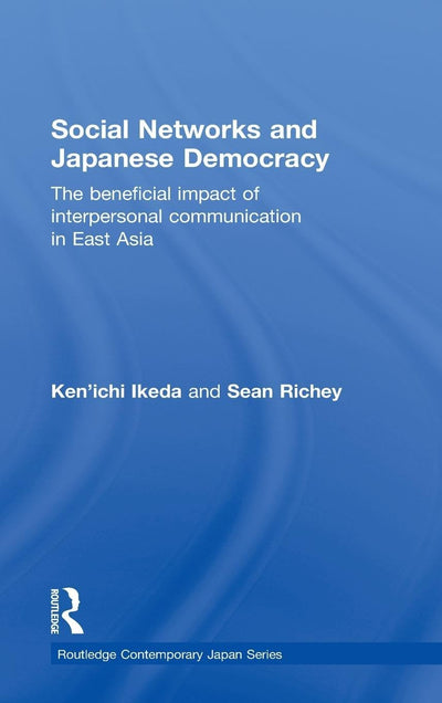 Social Networks and Japanese Democracy (Routledge Contemporary Japan Series)