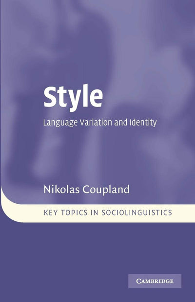 Style: Language Variation and Identity (Key Topics in Sociolinguistics)