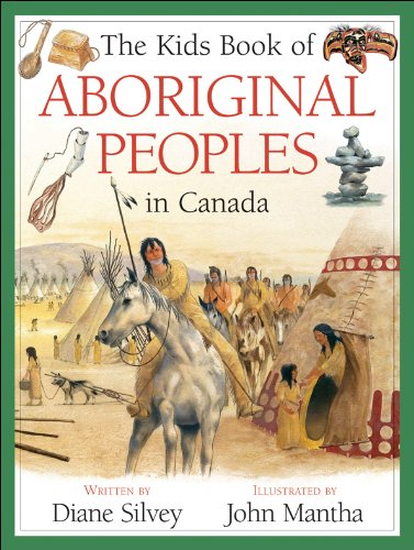 The Kids Book of Aboriginal Peoples in Canada by Silvey, Dia