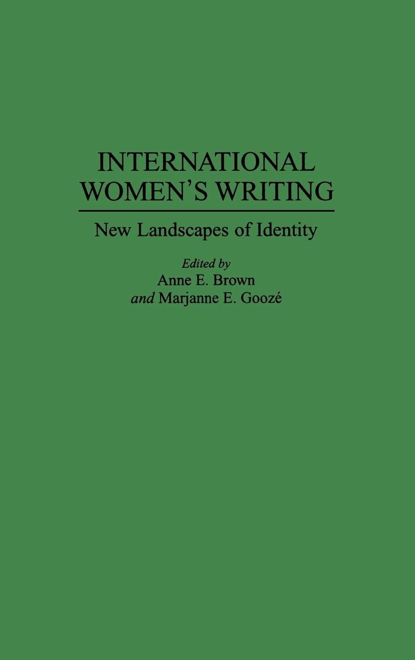 International Women's Writing: New Landscapes of Identity (Contributions in Women's Studies)