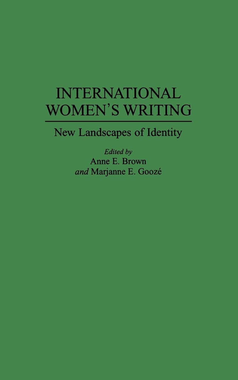 International Women's Writing: New Landscapes of Identity (Contributions in Women's Studies)