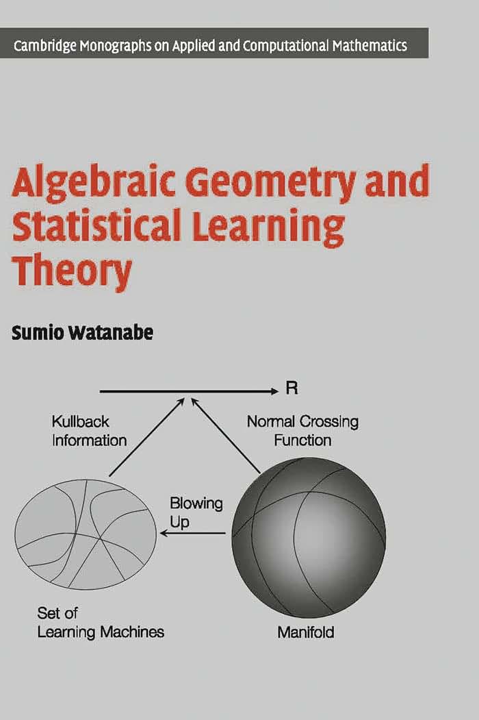 Algebraic Geometry and Statistical Learning Theory (Cambridge Monographs on Applied and Computational Mathematics, Series Number 25)