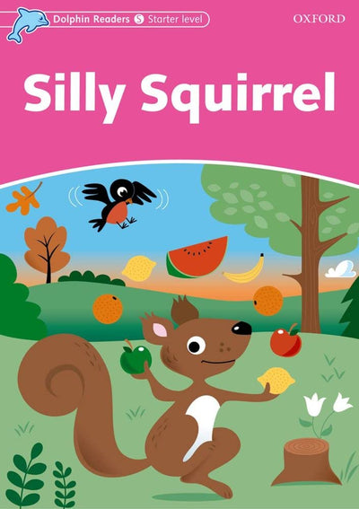 Dolphin Readers: Starter Level: 175-Word VocabularySilly Squirrel