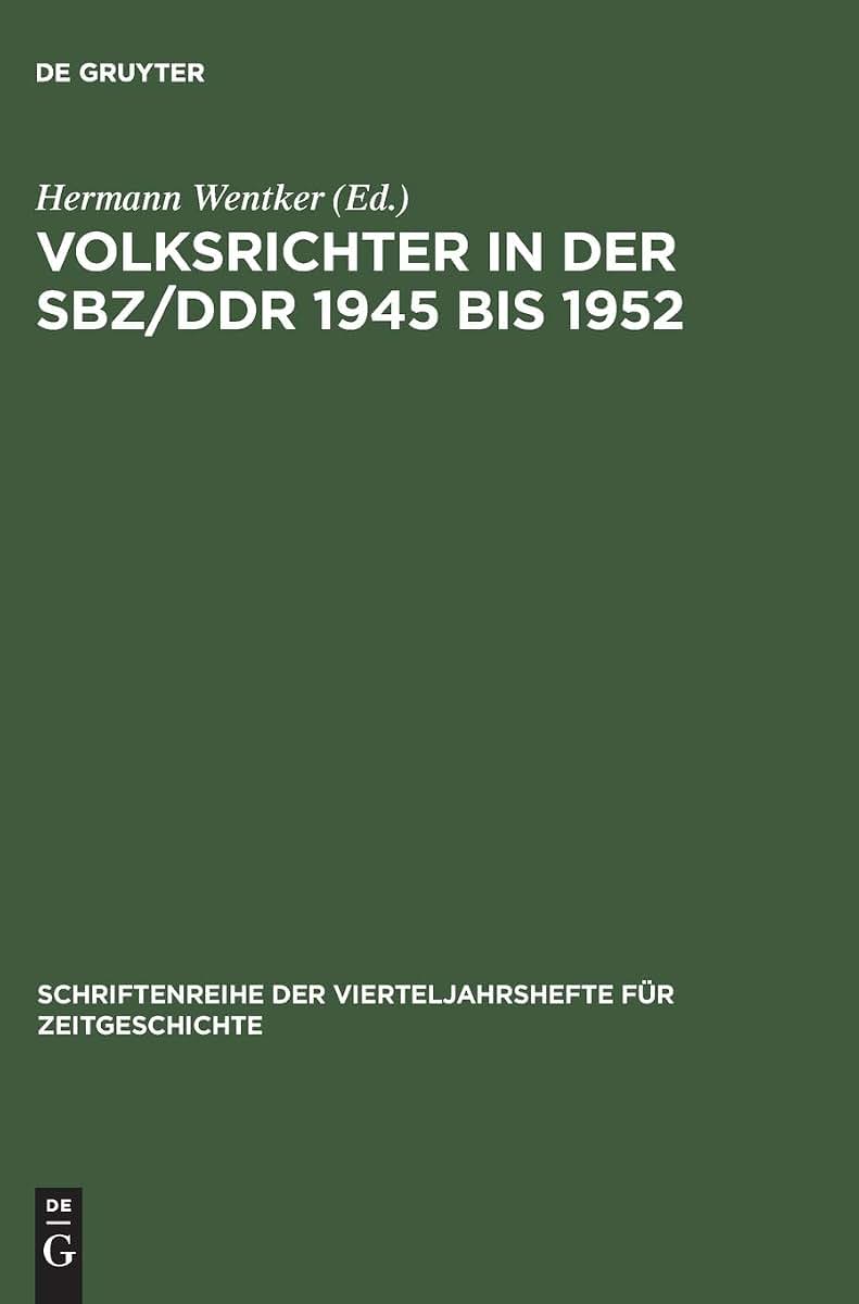 Volksrichter in der SBZ/DDR 1945 bis 1952: Eine Dokumentation (Schriftenreihe der Vierteljahrshefte fr Zeitgeschichte, 74) (German Edition)