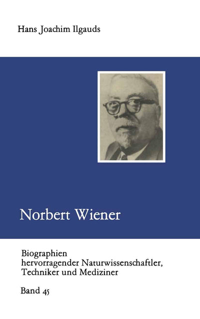 Norbert Wiener (Biographien hevorragender Naturwissenschaftler, Techniker und Mediziner, 45) (German Edition)