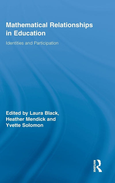 Mathematical Relationships in Education: Identities and Participation (Routledge Research in Education)