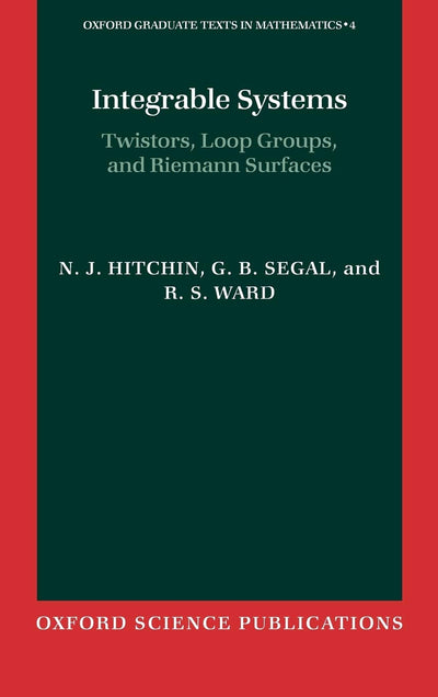 Integrable Systems: Twistors, Loop Groups, and Riemann Surfaces (Oxford Graduate Texts in Mathematics, Vol. 4)