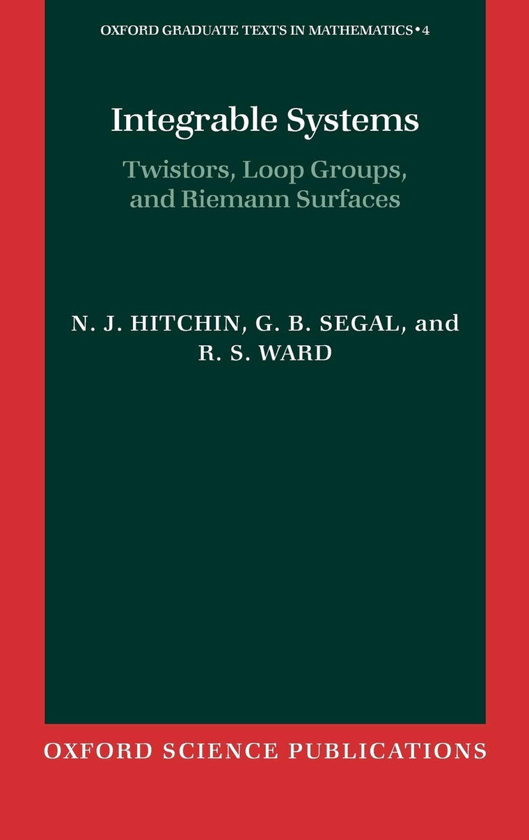 Integrable Systems: Twistors, Loop Groups, and Riemann Surfaces (Oxford Graduate Texts in Mathematics, Vol. 4)