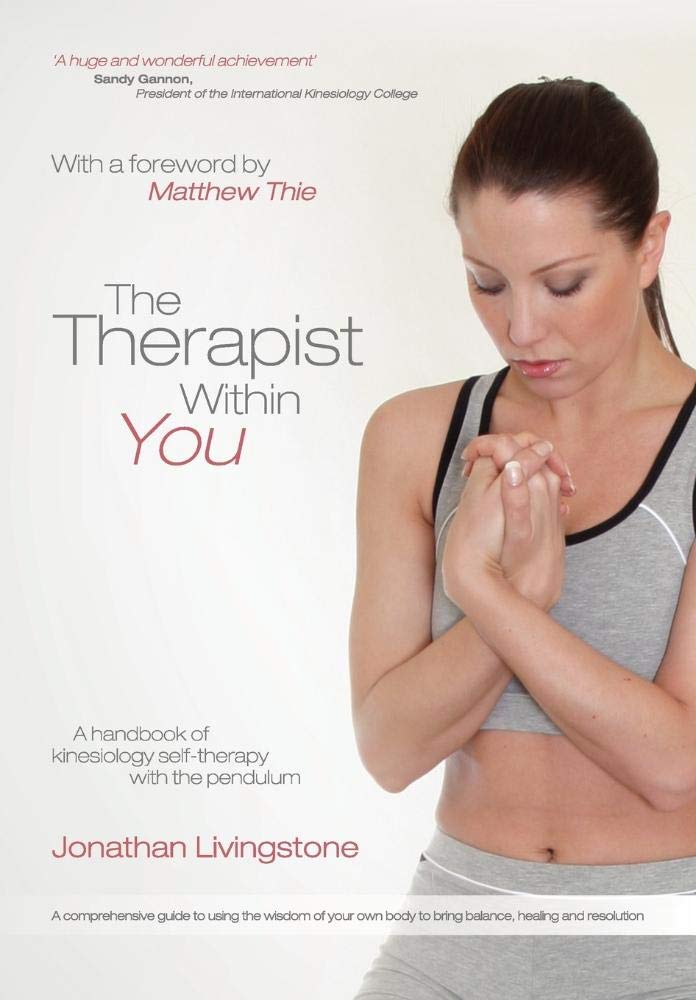 The Therapist Within You: A handbook of kinesiology self-therapy with the pendulum