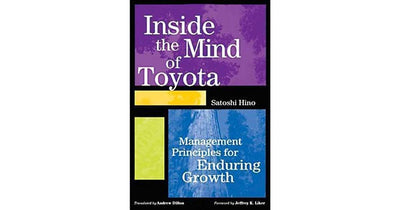 Inside the Mind of Toyota: Management Principles for Enduring Growth