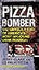 Pizza Bomber: The Untold Story of America's Most Shocking Bank Robbery
