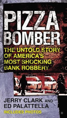 Pizza Bomber: The Untold Story of America's Most Shocking Bank Robbery
