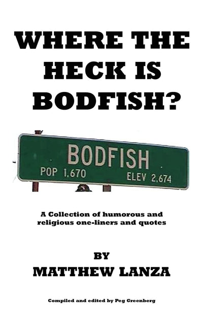 Where the Heck is Bodfish?: A Collection of humorous and religious one-liners and quotes