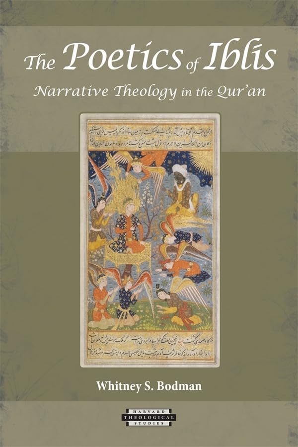 The Poetics of Ibls: Narrative Theology in the Quran (Harvard Theological Studies)