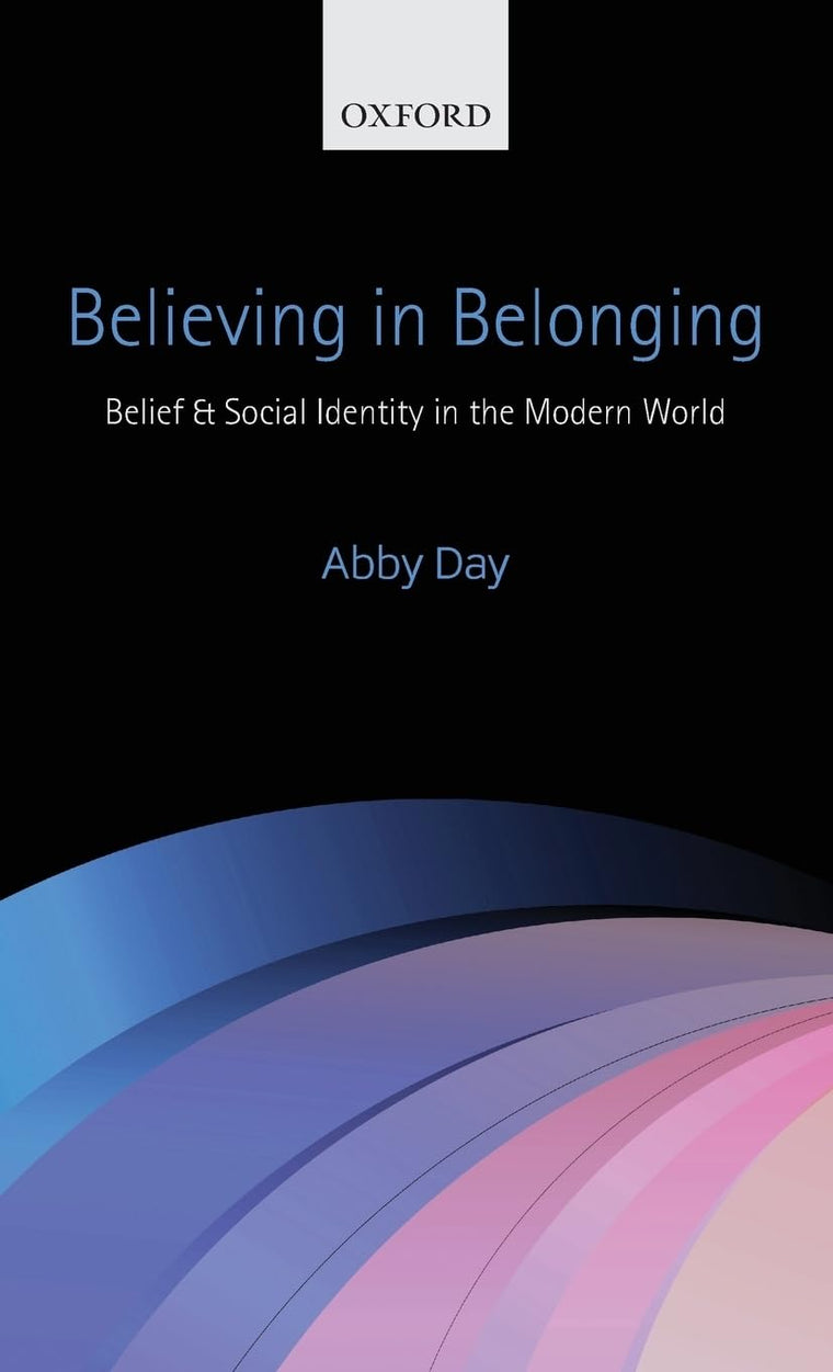 Believing in Belonging: Belief and Social Identity in the Modern World
