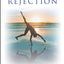 Breaking Free of Rejection