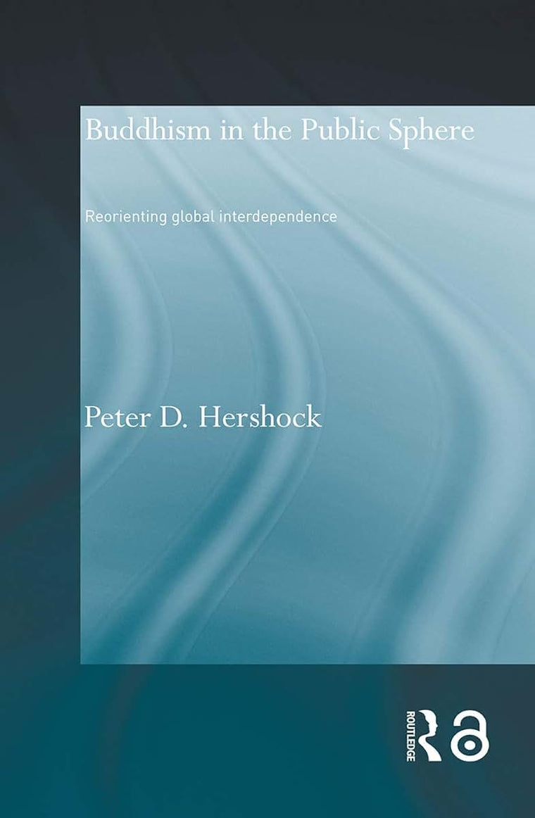 Buddhism in the Public Sphere: Reorienting Global Interdependence (Routledge Critical Studies in Buddhism)