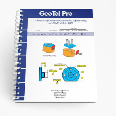 GEOTOL Pro: A Practical Guide to Geometric Tolerancing Per ASME Y14.5 - Workbook 2009