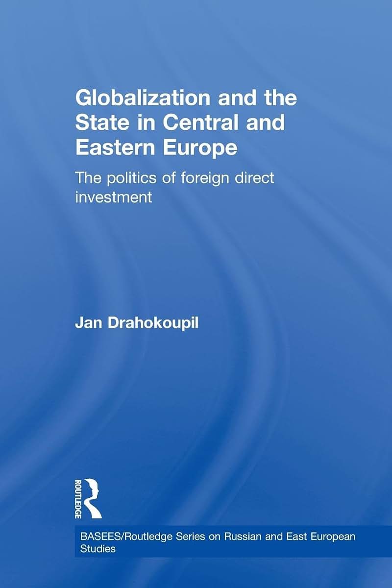Globalization and the State in Central and Eastern Europe (BASEES/Routledge Series on Russian and East European Studies)