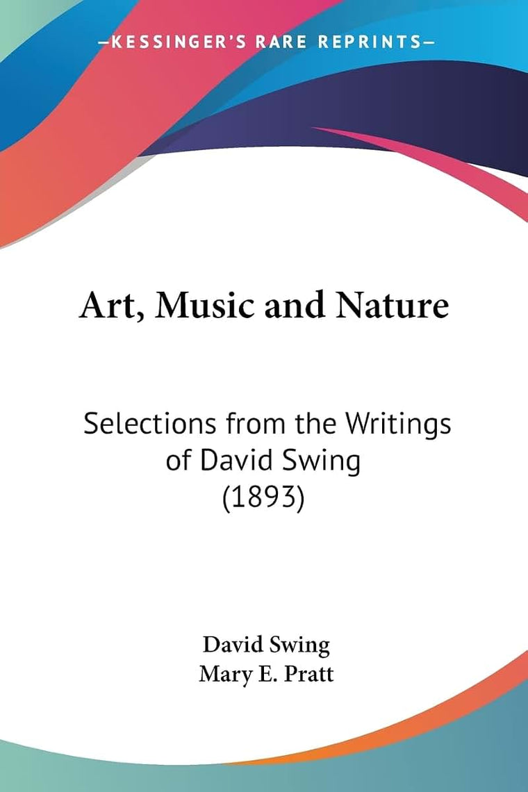 Art, Music and Nature: Selections from the Writings of David Swing (1893)