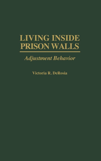 Living Inside Prison Walls: Adjustment Behavior (University of Utah Anthropological)
