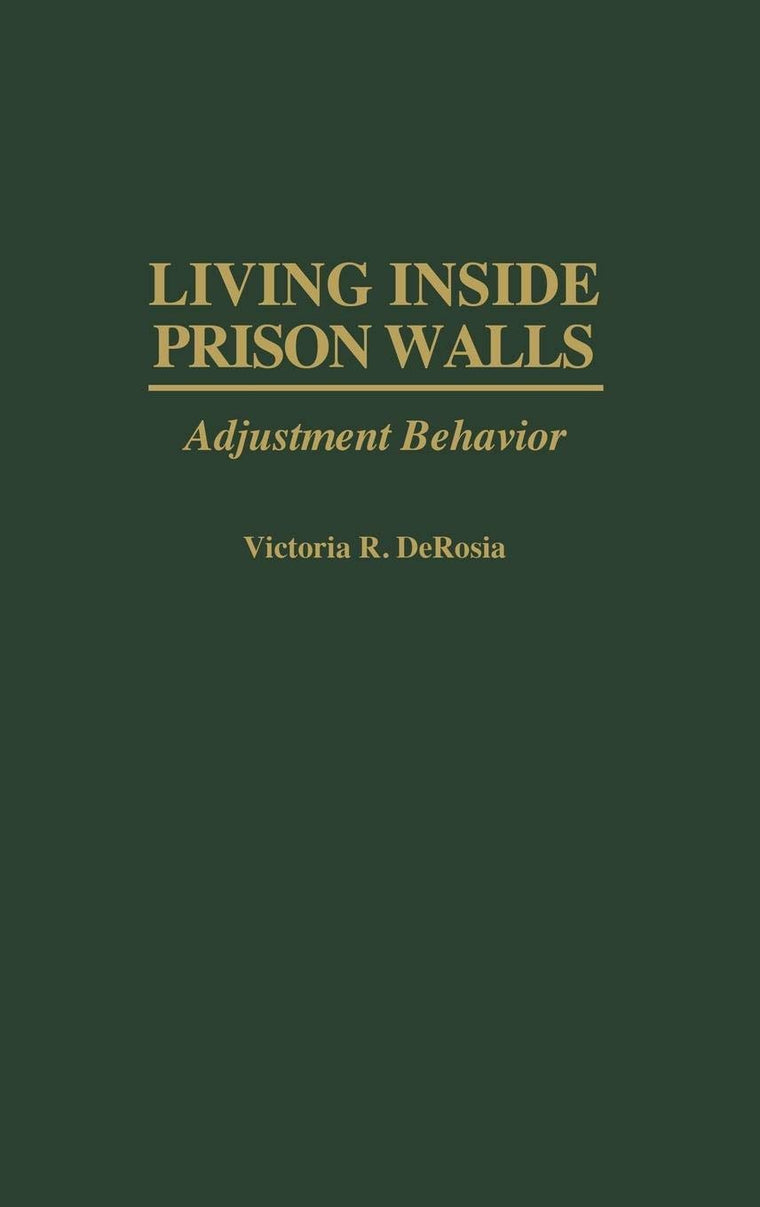 Living Inside Prison Walls: Adjustment Behavior (University of Utah Anthropological)