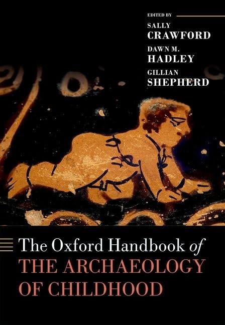 The Oxford Handbook of the Archaeology of Childhood (Oxford Handbooks)