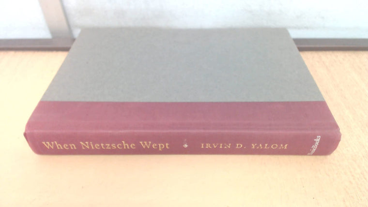 When Nietzsche Wept: A Novel Of Obsession by Irvin D. Yalom
