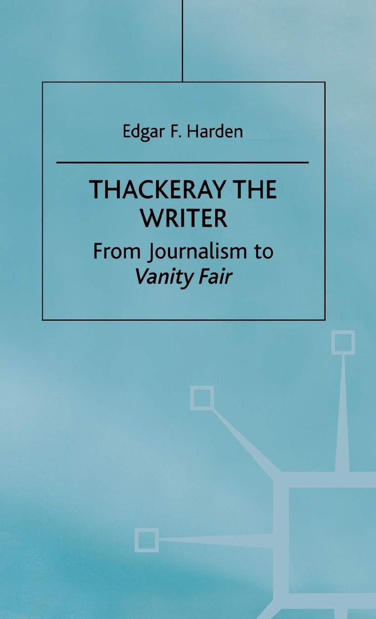 Thackeray the Writer: Pendennis to Denis Duval
