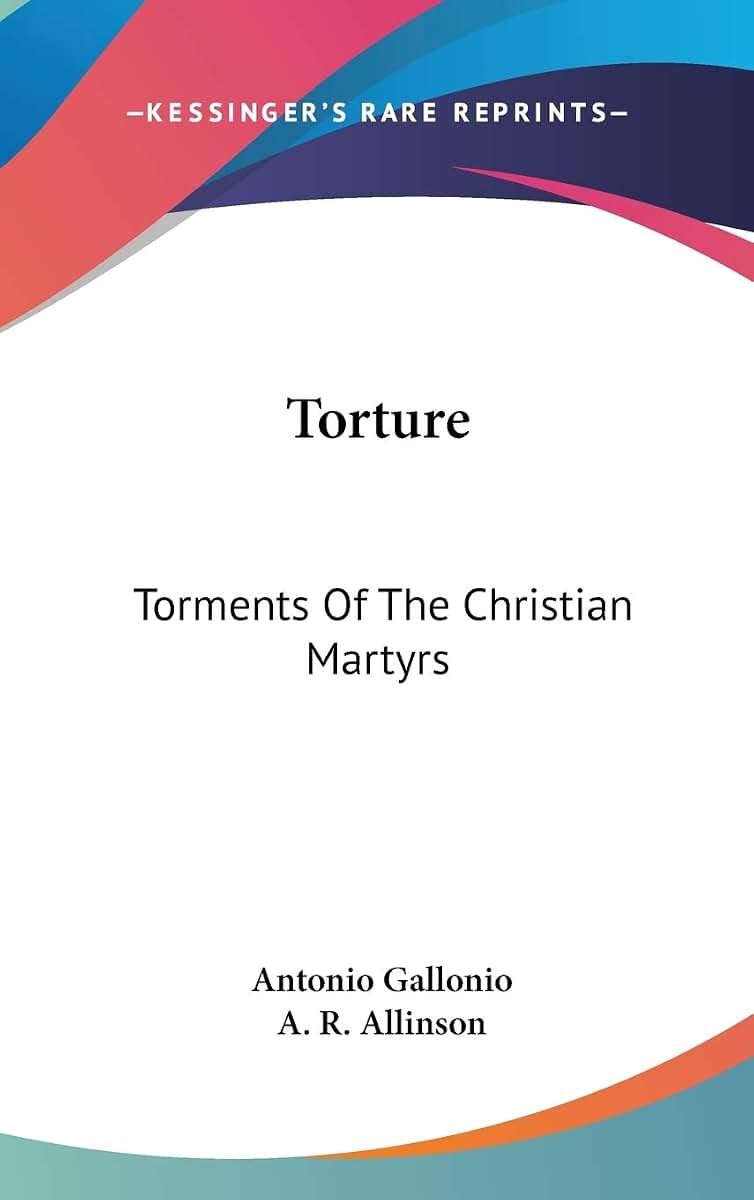 Torture: Torments Of The Christian Martyrs