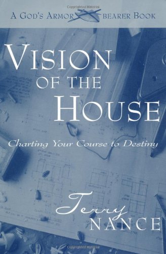 Vision for the House: A God's Armorbearer Book by Ter Nance