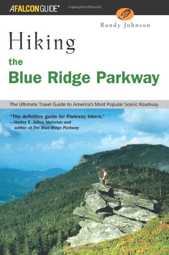 Hiking the Blue Ridge Parkway: The Ultimate Travel Guide to America's Most Popular Scenic Roadway (Hiking Guide Series)