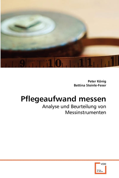 Pflegeaufwand messen: Analyse und Beurteilung von Messinstrumenten (German Edition)