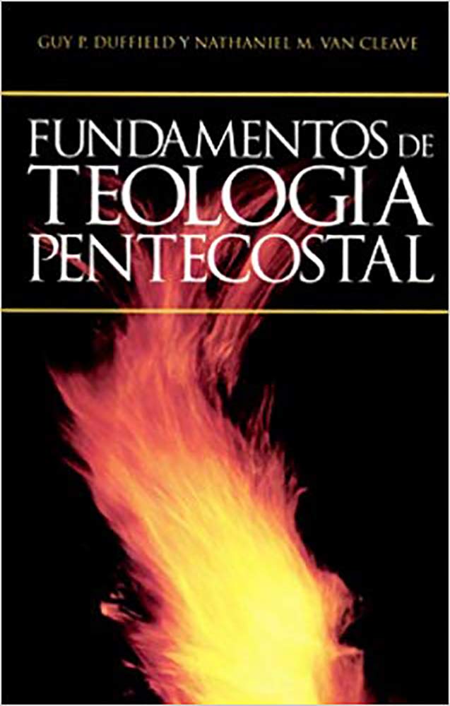 Fundamentos de Teologa Pentecostal (Spanish Edition)
