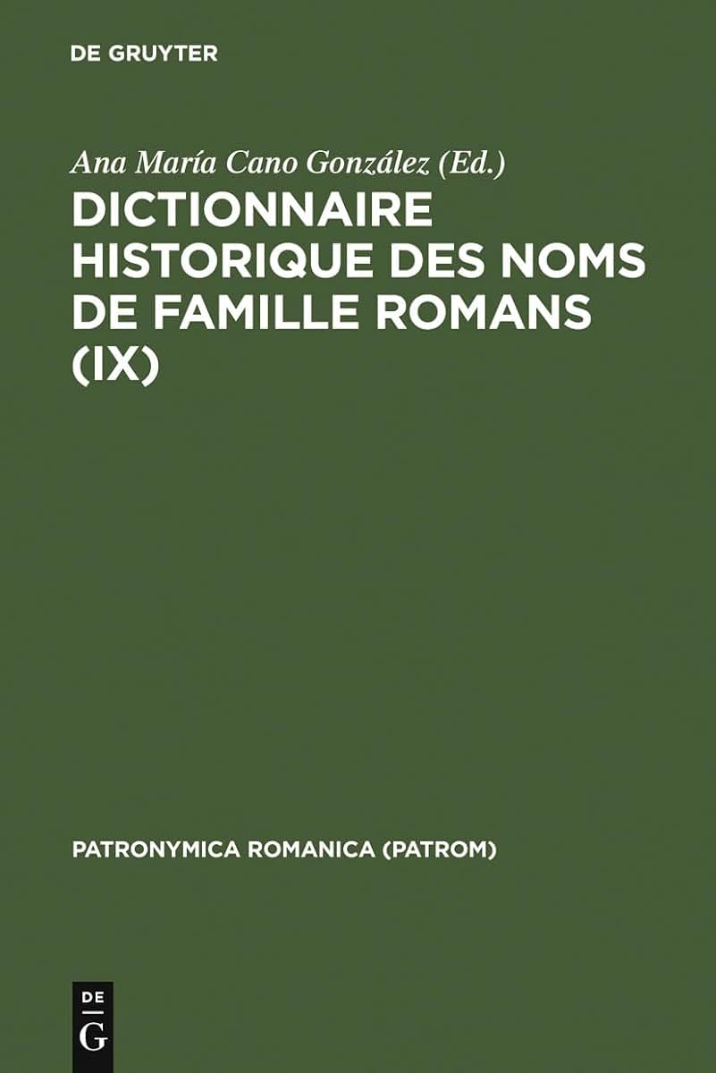 Dictionnaire historique des noms de famille romans (IX): Actas del IX Coloquio (Uviéu/Oviedo, 26-29 de octubre 1995) (Patronymica Romanica, 11) (French Edition)