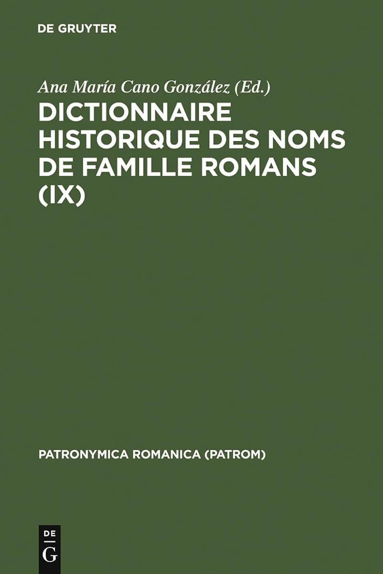 Dictionnaire historique des noms de famille romans (IX): Actas del IX Coloquio (Uviéu/Oviedo, 26-29 de octubre 1995) (Patronymica Romanica, 11) (French Edition)