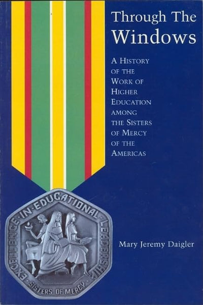 Through the Windows: A History of the Sisters of Mercy of the Americas
