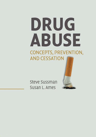 Drug Abuse: Concepts, Prevention, and Cessation (Cambridge Studies on Child and Adolescent Health)