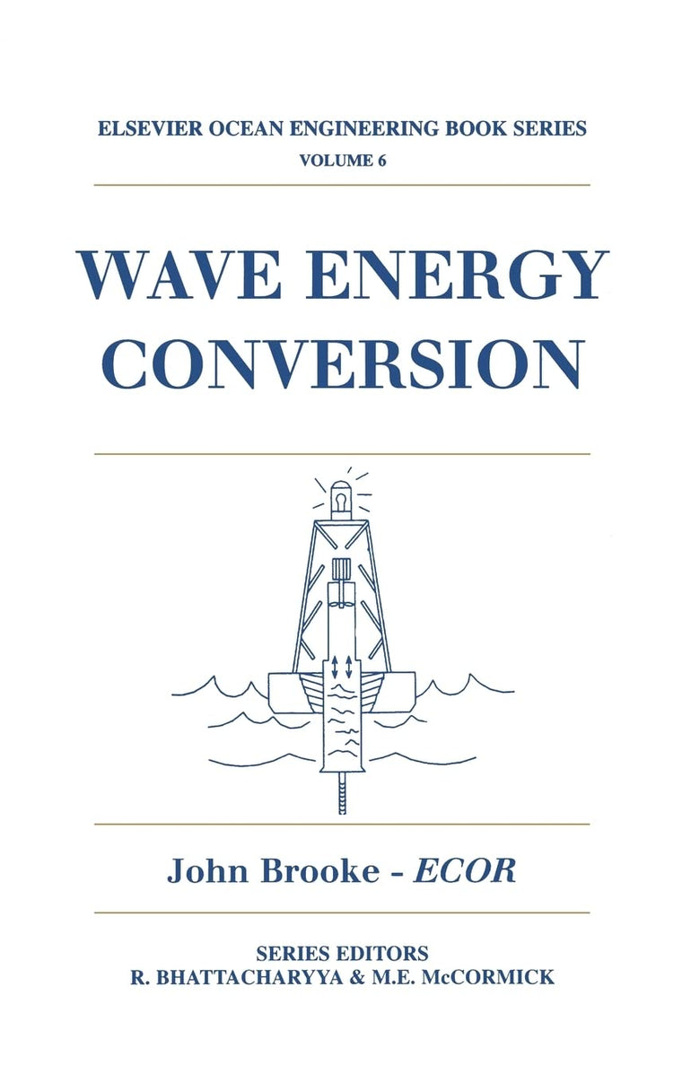 Wave Energy Conversion (Volume 6) (Elsevier Ocean Engineering Series, Volume 6)