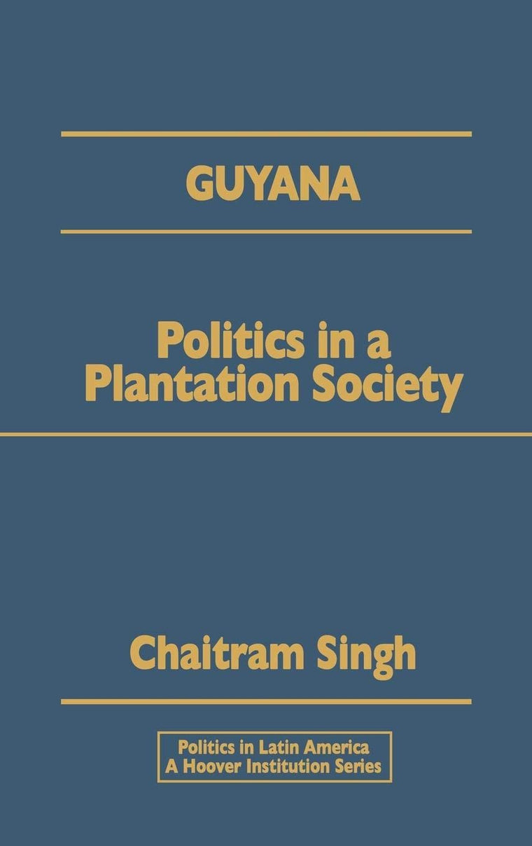 Guyana: Politics in a Plantation Society (Politics in Latin America)