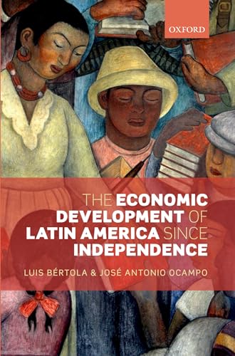 ECONOMIC DEVELOPMENT OF LATIN AMERICA SINCE INDEPENDENCE IPDS PAPER (Initiative for Policy Dialogue)