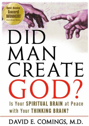 Did Man Create God? Is Your Spiritual Brain at Peace with Your Thinking Brain?