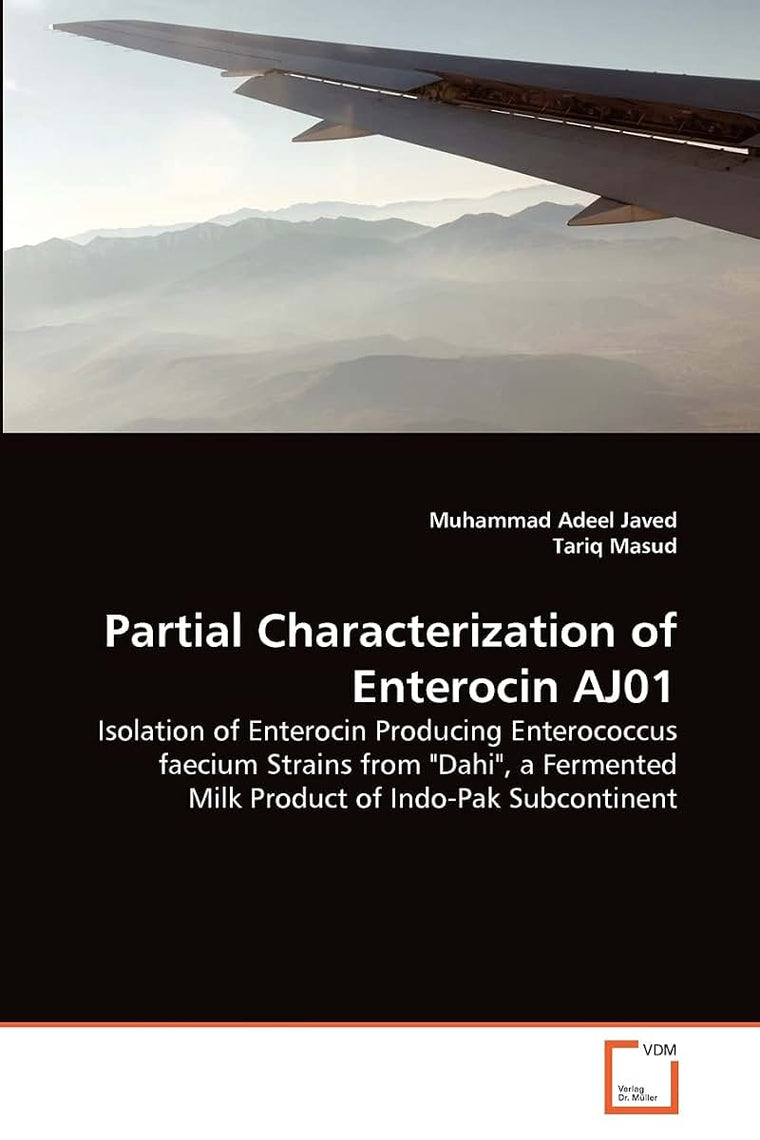 Partial Characterization of Enterocin AJ01: Isolation of Enterocin Producing Enterococcus faecium Strains from "Dahi", a Fermented Milk Product of Indo-Pak Subcontinent
