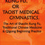 Kung Fu, Or Taoist Medical Gymnastics: The Art Of Shaolin Kung Fu, Traditional Chinese Medicine And Qigong Beginning Practice